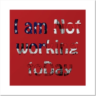 i am not working today Posters and Art